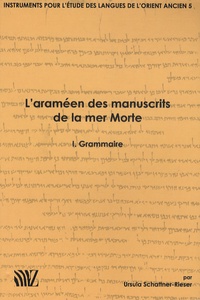 Ursula Schattner-Rieser - L'araméen des manuscrits de la mer Morte - Tome 1, Grammaire.