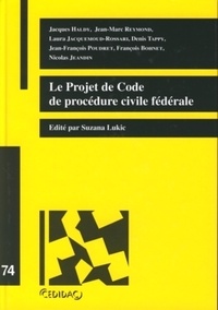 Suzana Lukic et Jacques Haldy - Le projet de code de procédure civile fédérale.