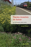 Ewald Weber - Plantes invasives de Suisse - Les reconnaître, lutter contre.
