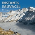 Eric Dragesco - Instants sauvages - Regards sur la Faune des Alpes.