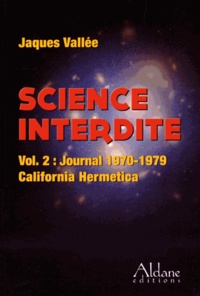 Jacques Vallée - Science interdite - Volume 2, Journal 1970-1979 California Hermetica.
