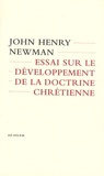 John Henry Newman - Essai sur le développement de la doctrine chrétienne.