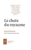 Gérard Guyon - Le choix du royaume - La conscience politique chrétienne de la cité (Ier-IVe siècle).