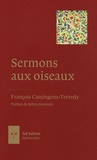 François Cassingena-Trévedy - Sermons  aux oiseaux - Cinquante homélies pour le temps qui demeure.