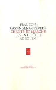 François Cassingena-Trévedy - Chante et marche, les introïts - Tome 1, Avent-Noël, Temps ordinaire I-VI.