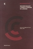 Maurice Merleau-Ponty - Recherches sur l'usage littéraire du langage - Cours au Collège de France, notes, 1953.
