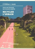 Roberto D'Arienzo et Chris Younès - Recycler l'urbain - Pour une écologie des milieux habités.
