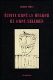 Jacques Roman - Ecrits dans le regard de Hans Bellmer.
