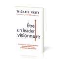 Hyatt Michael - Etre un leader visionnaire.