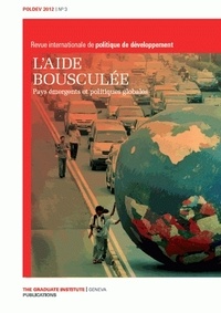 Gilles Carbonnier - POLDEV N° 3/2012 : L'aide bousculée - Pays émergents et politiques globales.