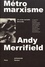 Andy Merrifield - Métromarxisme - Un conte marxiste de la ville.