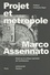 Marco Assennato - Projet et métropole - Essai sur la critique opéraïste de l'architecture.