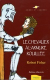 Robert Fisher - Le Chevalier à l'armure rouillée.