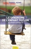 Daniel Kemp - Le syndrome de l'enfant téflon - Des enfants différents.