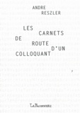 André Reszler - Les Carnets de route d'un colloquant.