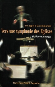 Shafique Keshavjee - Vers une symphonie des Eglises.