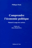 Philippe Paoly - Comprendre l'économie politique - Manuel à usage des curieux.