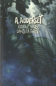 Alain Auderset - Rendez-vous dans la forêt Tome 1 : .