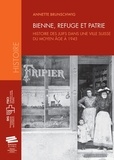Annette Brunschwig - Bienne, refuge et patrie - Histoire des Juifs dans une ville suisse du Moyen Age à 1945.