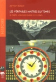 Johann Boillat - Les véritables maîtres du temps - Le cartel horloger suisse (1919-1941).