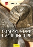 Franck Labat - Comprendre l'acupuncture.
