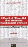 Jean-Claude Garnier - L'Esprit et l'Essentiel de la Médecine Traditionnelle Chinoise - Acupuncture, Massage chinois ; Tome 1 : Les bases.