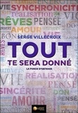 Serge Villecroix - Tout te sera donné - La force d'obtenir.