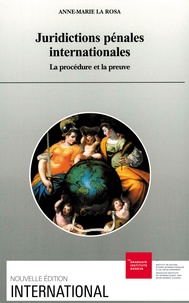 Anne-Marie La Rosa - Juridictions pénales internationales - La procédure et la preuve.