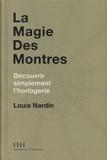 Louis Nardin - La magie des montres - Découvrir simplement l'horlogerie.