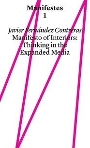 Javier Fernandez Contreras - Manifest of Interiors: Thinking in the Expanded Media.