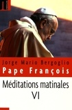  Pape François - Méditations matinales - Tome 6, Homélies à Sainte-Marthe (13 avril 2015 - 26 juin 2015).