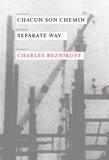 Charles Reznikoff - Chacun son chemin - Separate Way.