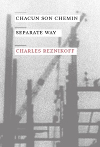 Charles Reznikoff - Chacun son chemin - Separate Way.