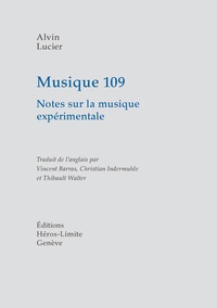 Alvin Lucier - Musique 109 - Notes sur la musique expérimentale.