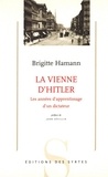 Brigitte Hamann - La Vienne d'Hitler - Les années d'apprentissage d'un dictateur.