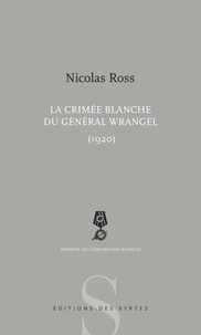 Nicolas Ross - La Crimée blanche du général Wrangel (1920).