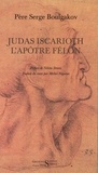Serge Boulgakov - Judas Iscarioth, l'apôtre félon.