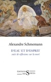 Alexandre Schmemann - D'eau et d'Esprit - Suivi de Réflexions sur la mort.