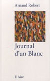 Arnaud Robert - Journal d'un Blanc.