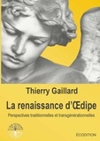 Thierry Gaillard - La renaissance d'Oedipe, perspectives traditionnelles et transgénérationnelles.