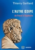 Thierry Gaillard - L'autre Oedipe - De Freud à Sophocle.