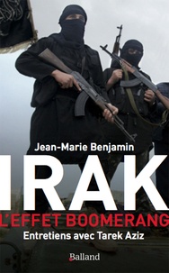 Jean-Marie Benjamin et Tarek Aziz - Irak - L'effet boomerang.