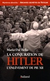 Mario Dal Bello - La conjuration de Hitler - L'enlèvement de Pie XII.
