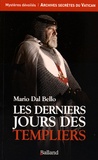 Mario Dal Bello - Les derniers jours des Templiers.