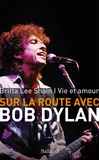 Britta Lee Shain - Vie et amour - Sur la route avec Bob Dylan.