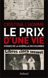 Cristina L'Homme - Le prix d'une vie - Otages de la guérilla en Colombie.