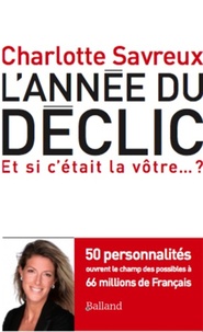 Charlotte Savreux - L'année du déclic - 50 personnalités ouvrent le champ des possibles à 66 millions de Français.