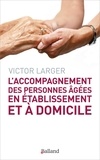 Victor Larger - L'accompagnement des personnes âgées en établissement et à domicile.