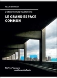 Alain Guiheux - Le grand espace commun - L'architecture transforme.