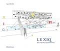 Luca Merlini - Le XIQ - Dits et dessins d'architecture.